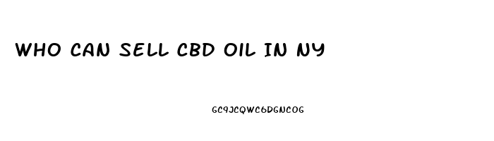 Who Can Sell Cbd Oil In Ny