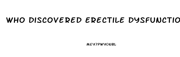 Who Discovered Erectile Dysfunction