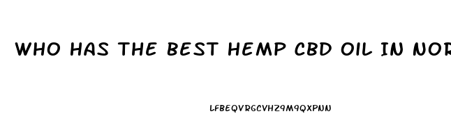 Who Has The Best Hemp Cbd Oil In North Carolina