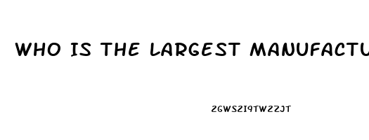 Who Is The Largest Manufacturer Of Cbd Oil