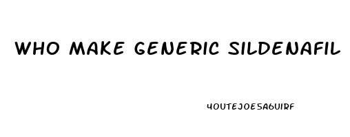 Who Make Generic Sildenafil