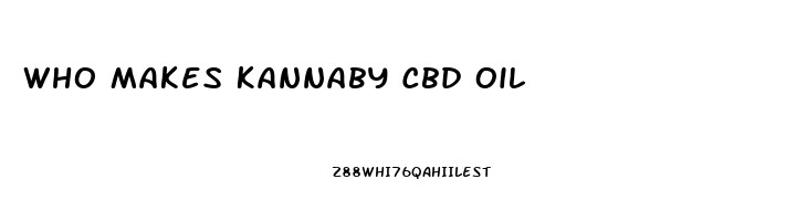 Who Makes Kannaby Cbd Oil