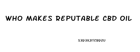 Who Makes Reputable Cbd Oil