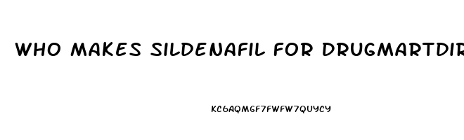 Who Makes Sildenafil For Drugmartdirect