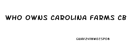 Who Owns Carolina Farms Cbd Oil