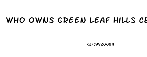 Who Owns Green Leaf Hills Cbd Oil