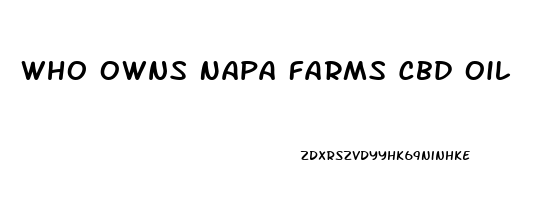 Who Owns Napa Farms Cbd Oil