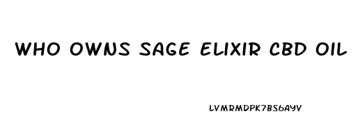 Who Owns Sage Elixir Cbd Oil