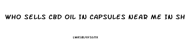 Who Sells Cbd Oil In Capsules Near Me In Sheboygan