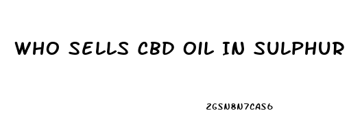 Who Sells Cbd Oil In Sulphur Springs Texas