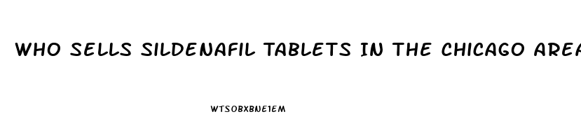 Who Sells Sildenafil Tablets In The Chicago Area