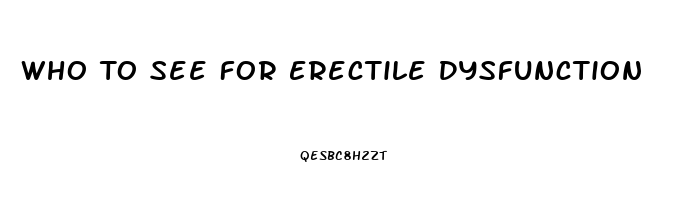 Who To See For Erectile Dysfunction