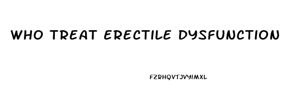 Who Treat Erectile Dysfunction