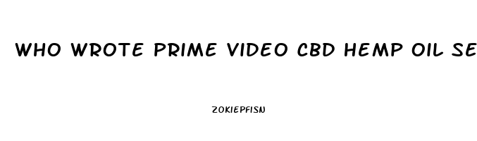 Who Wrote Prime Video Cbd Hemp Oil Season 1