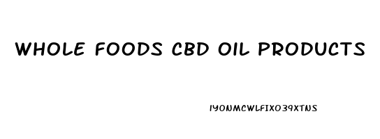 Whole Foods Cbd Oil Products