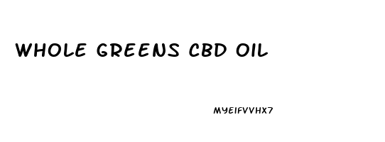 Whole Greens Cbd Oil