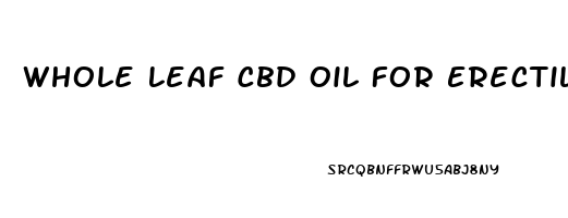 Whole Leaf Cbd Oil For Erectile Dysfunction