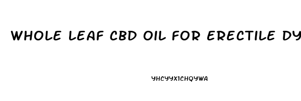 Whole Leaf Cbd Oil For Erectile Dysfunction