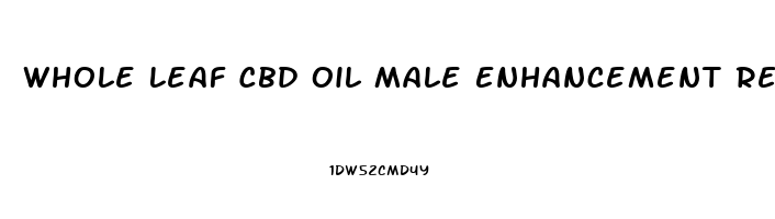 Whole Leaf Cbd Oil Male Enhancement Reviews