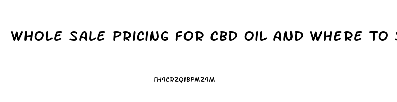 Whole Sale Pricing For Cbd Oil And Where To Sell