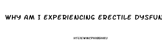 Why Am I Experiencing Erectile Dysfunction