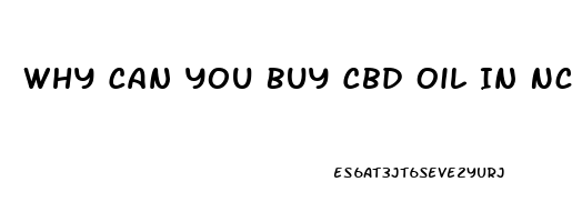 Why Can You Buy Cbd Oil In Nc