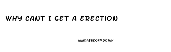 Why Cant I Get A Erection