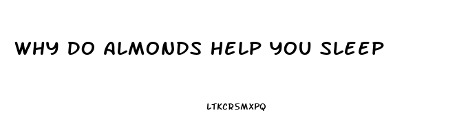 Why Do Almonds Help You Sleep