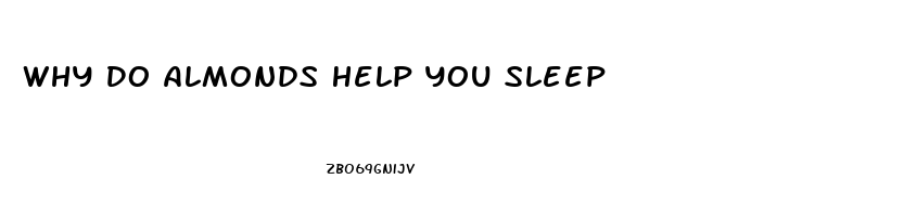 Why Do Almonds Help You Sleep