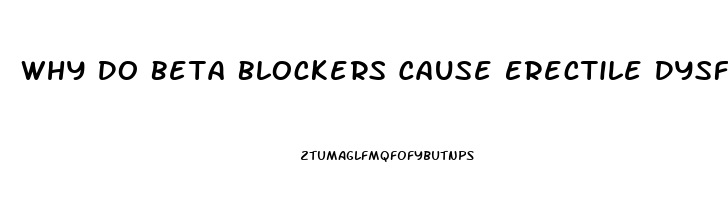 Why Do Beta Blockers Cause Erectile Dysfunction