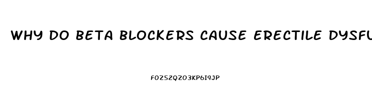 Why Do Beta Blockers Cause Erectile Dysfunction