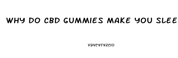 Why Do Cbd Gummies Make You Sleepy