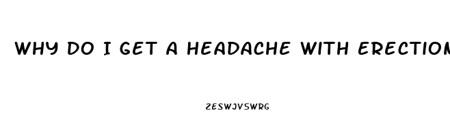 Why Do I Get A Headache With Erection Pills
