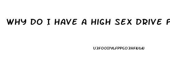 Why Do I Have A High Sex Drive Female