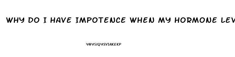 Why Do I Have Impotence When My Hormone Levels Are High