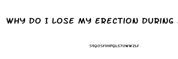 Why Do I Lose My Erection During Sex