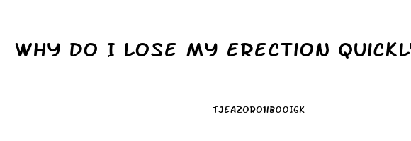 Why Do I Lose My Erection Quickly