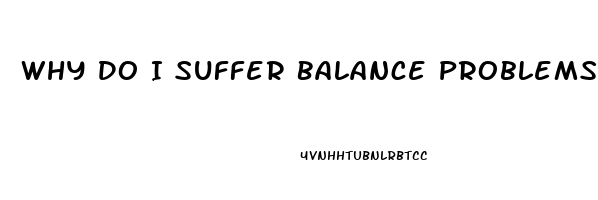 Why Do I Suffer Balance Problems After Taking Sildenafil