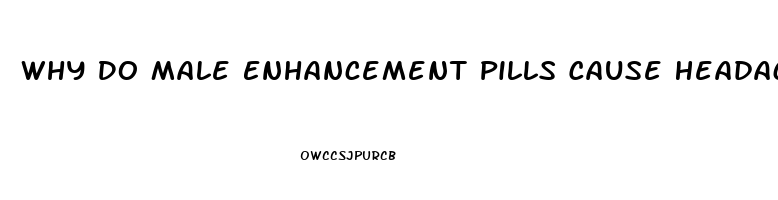 Why Do Male Enhancement Pills Cause Headaches