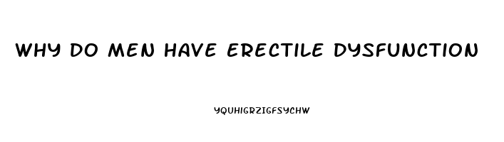 Why Do Men Have Erectile Dysfunction