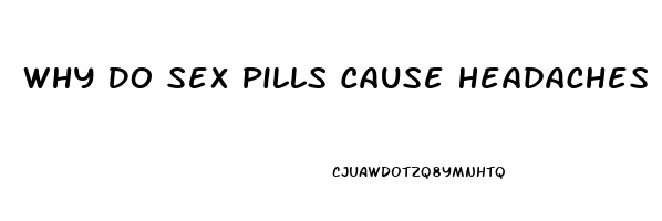 Why Do Sex Pills Cause Headaches