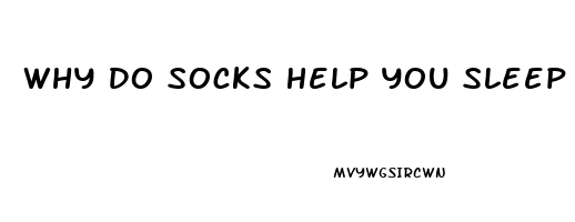 Why Do Socks Help You Sleep Better