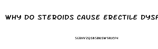 Why Do Steroids Cause Erectile Dysfunction