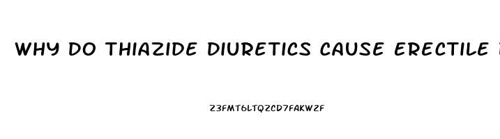 Why Do Thiazide Diuretics Cause Erectile Dysfunction