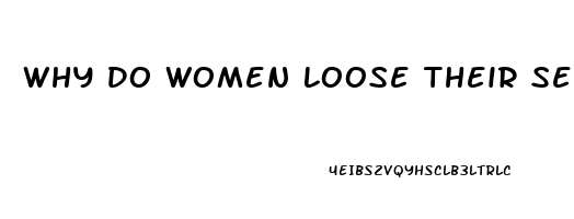 Why Do Women Loose Their Sex Drive