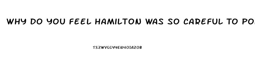 Why Do You Feel Hamilton Was So Careful To Point Out The Relative Impotence Of The Judiciary