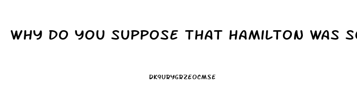 Why Do You Suppose That Hamilton Was So Careful To Point Out The Relative Impotence Of The Judiciar