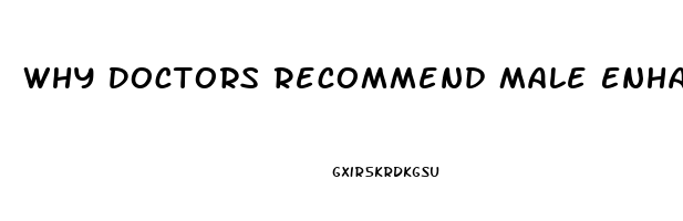 Why Doctors Recommend Male Enhancement Pills