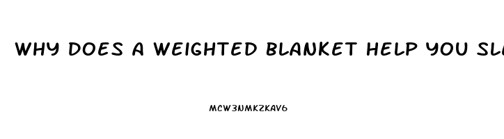 Why Does A Weighted Blanket Help You Sleep Better