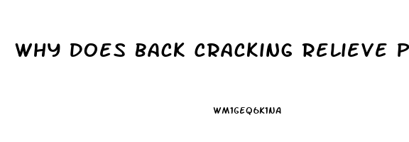 Why Does Back Cracking Relieve Pain